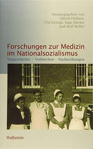 Stock image for Forschungen zur Medizin im Nationalsozialismus: Vorgeschichte - Verbrechen - Nachwirkungen for sale by Revaluation Books
