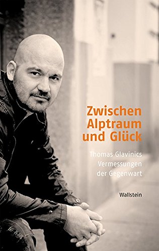 9783835314474: Zwischen Alptraum und Glck: Thomas Glavinics Vermessungen der Gegenwart