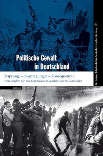 Politische Gewalt in Deutschland. Ursprünge - Ausprägungen - Konsequenzen (Tel Aviver Jahrbuch f....