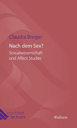 Beispielbild fr Nach dem Sex? Sexualwissenschaft und Affect Studies (Hirschfeld-Lectures; Bd. 5). zum Verkauf von Antiquariat Logos