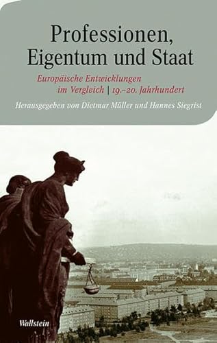 Beispielbild fr Professionen, Eigentum und Staat. Europische Entwicklungen im Vergleich - 19. und 20. Jahrhundert, zum Verkauf von modernes antiquariat f. wiss. literatur