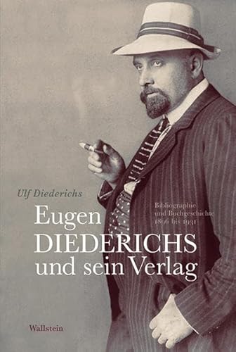 Eugen Diederichs und sein Verlag : Bibliographie und Buchgeschichte 1896 bis 1931 - Ulf Diederichs