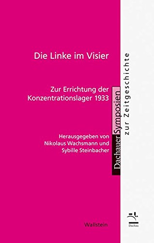 Imagen de archivo de Die Linke im Visier. Zur Errichtung der Konzentrationslager 1933. a la venta por Antiquariat Bader Tbingen