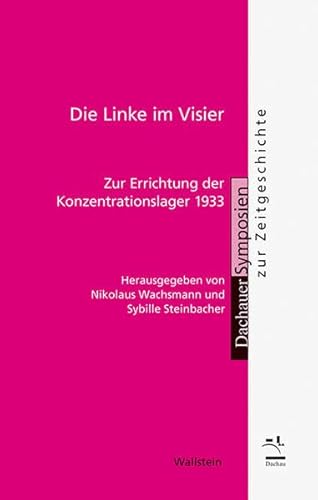 Stock image for Die Linke im Visier. Zur Errichtung der Konzentrationslager 1933. for sale by Antiquariat Bader Tbingen