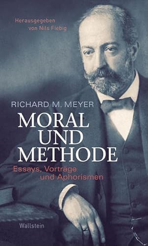 Moral und Methode. Essays, Vorträge und Aphorismen. Hg. v. Nils Fiebig.