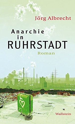 Beispielbild fr Albrecht, J: Anarchie in Ruhrstadt (Reihe: Eine kurze Geschichte der Ideologie der Geschichten 2) Spielt im Jahr 2044 zum Verkauf von Bildungsbuch
