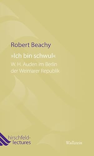 9783835315631: Ich bin schwul: W. H. Auden im Berlin der Weimarer Republik