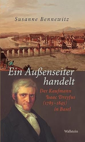9783835315716: Ein Auenseiter handelt: Der Kaufmann Isaac Dreyfus (1785-1845) in Basel