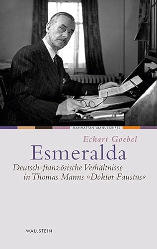 Beispielbild für Esmeralda: Deutsch-franz?sische Verh?ltnisse in Thomas Manns ?Doktor Faustus? zum Verkauf von Reuseabook