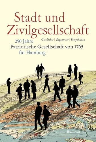 9783835316225: Stadt und Zivilgesellschaft: 250 Jahre Patriotische Gesellschaft von 1765 fr Hamburg. Geschichte - Gegenwart - Perspektiven