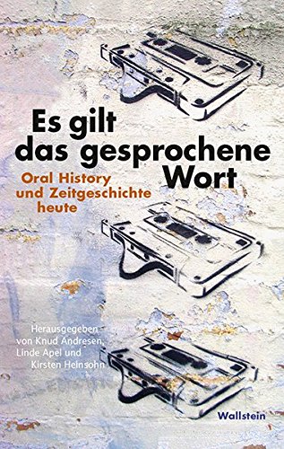 Stock image for Es gilt das gesprochene Wort: Oral History und Zeitgeschichte heute for sale by Revaluation Books
