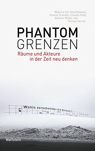 Stock image for Phantomgrenzen: Rume und Akteure in der Zeit neu denken for sale by medimops