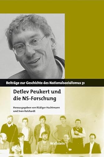 Detlev Peukert und die NS-Forschung (Beiträge zur Geschichte des Nationalsozialismus) - Rüdiger Hachtmann