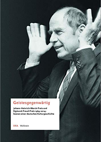 Stock image for Geistesgegenwrtig. Johann-Heinrich-Merck-Preis und Sigmund-Freud-Preis 1964-2014: Szenen einer deutschen Kulturgeschichte. Mit einem Essay v. Helmut Bttiger u. einer Photoserie v. Isolde Ohlbaum hg. v. d. Deutschen Akademie fr Sprache und Dichtung (Begleitbuch z. gleichnam. Ausstellung d. Dt. Akademie f. Sprache u. Dichtung u. d. Dt. Literaturarchivs Marbach). for sale by Antiquariat Logos