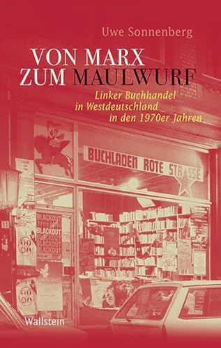 Stock image for Von Marx zum Maulwurf: Linker Buchhandel in Westdeutschland in den 1970er Jahren (Geschichte der Gegenwart) for sale by medimops