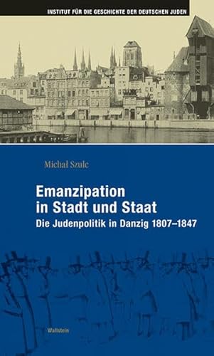 Beispielbild fr Emanzipation in Stadt und Staat. Die Judenpolitik in Danzig 1807-1847 (Hamburger Beitrge z. Geschichte d. deutschen Juden; Bd. XLVI). zum Verkauf von Antiquariat Logos