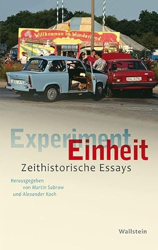 9783835318649: Experiment Einheit: Zeithistorische Essays
