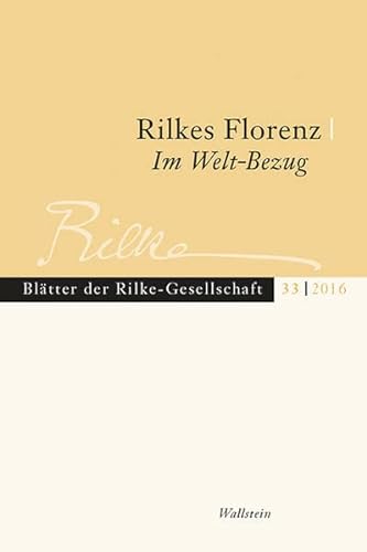Beispielbild fr Rilkes Florenz / Im Welt-Bezug (Bltter der Rilke-Gesellschaft). zum Verkauf von INGARDIO