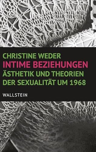 Stock image for Intime Beziehungen: sthetik und Theorien der Sexualitt um 1968 for sale by Kalligramm