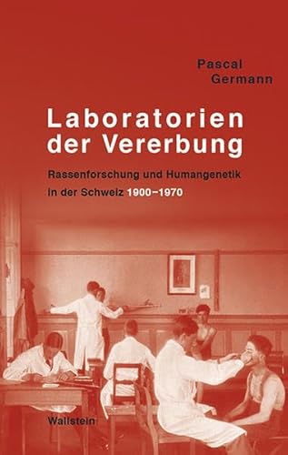 9783835319509: Laboratorien der Vererbung: Rassenforschung und Humangenetik in der Schweiz, 1900-1970