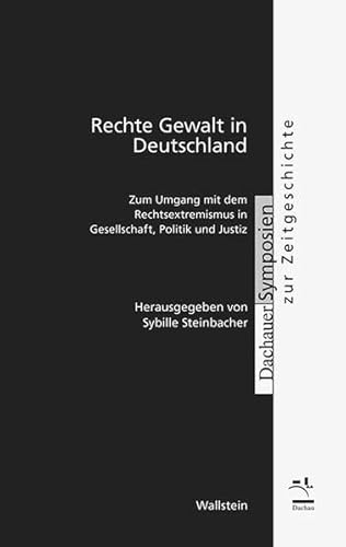 Imagen de archivo de Rechte Gewalt in Deutschland. Zum Umgang mit dem Rechtsextremismus in Gesellschaft, Politik und Justiz (Dachauer Symposien z. Zeitgeschichte; Bd. 16). a la venta por Antiquariat Logos