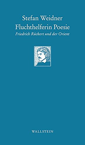 Beispielbild fr Fluchthelferin Poesie: Friedrich Rckert und der Orient (Gttinger Sudelbltter) zum Verkauf von medimops