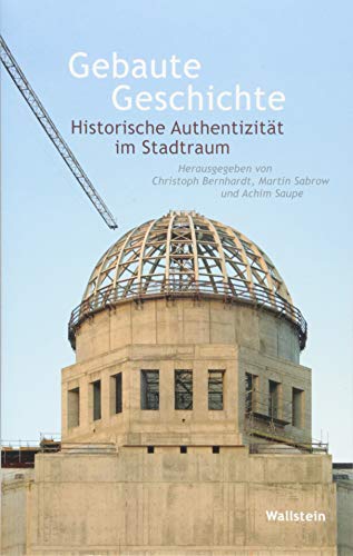 Stock image for Gebaute Geschichte: Historische Authentizitt im Stadtraum for sale by medimops
