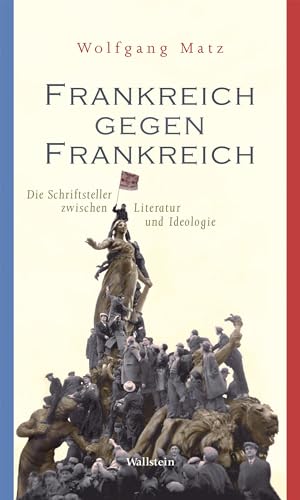 9783835330788: Frankreich gegen Frankreich: Die Schriftsteller zwischen Literatur und Ideologie