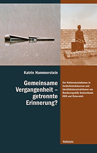 9783835330870: Gemeinsame Vergangenheit - getrennte Erinnerung?: Der Nationalsozialismus in Gedchtnisdiskursen und Identittskonstruktionen von Bundesrepublik Deutschland, DDR und sterreich