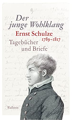 9783835331174: Der junge Wohlklang: Ernst Schulze, 1789-1817. Tagebcher und Briefe