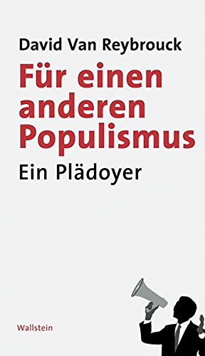 Van Reybrouck, D: Für einen anderen Populismus - Van Reybrouck, David