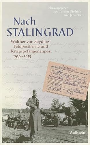 Beispielbild fr Nach Stalingrad: Walther von Seydlitz` Feldpostbriefe und Kriegsgefangenenpost 1939-1955 zum Verkauf von Antiquarius / Antiquariat Hackelbusch