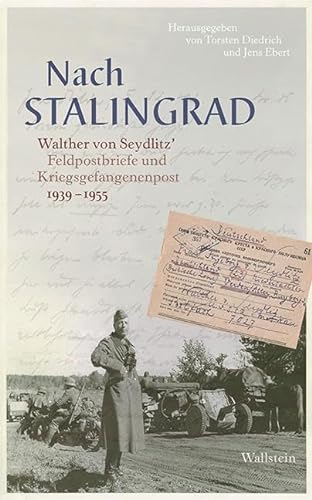 Nach Stalingrad : Walther von Seydlitz` Feldpostbriefe und Kriegsgefangenenpost 1939-1955 - Walther von Seydlitz