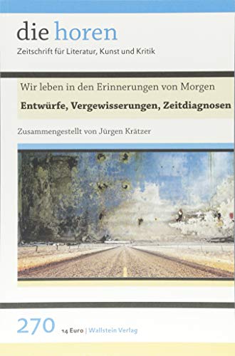 Beispielbild fr Wir leben in den Erinnerungen von Morgen: Entwrfe, Vergewisserungen, Zeitdiagnosen (die horen, Band 270) zum Verkauf von medimops