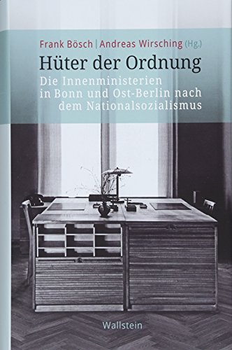 Beispielbild fr Hter der Ordnung: Die Innenministerien in Bonn und Ost-Berlin nach dem Nationalsozialismus (Verffentlichung zur Geschichte der deutschen Innenministerien nach 1945) zum Verkauf von medimops