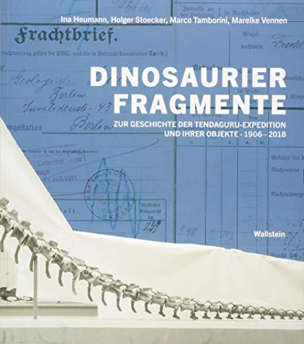 9783835332539: Dinosaurierfragmente: Zur Geschichte der Tendaguru-Expedition und ihrer Objekte, 1906-2018