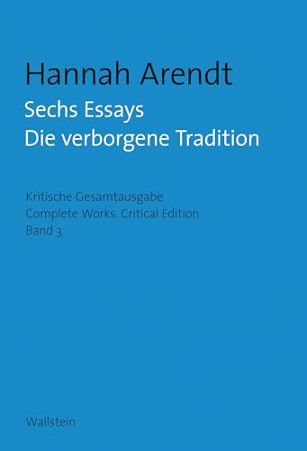 Sechs Essays: Die verborgene Tradition - Arendt, Hannah