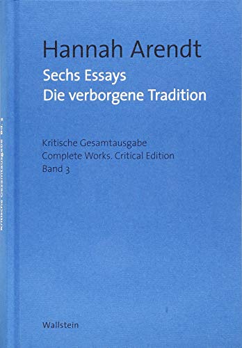 Sechs Essays: Die verborgene Tradition - Arendt, Hannah