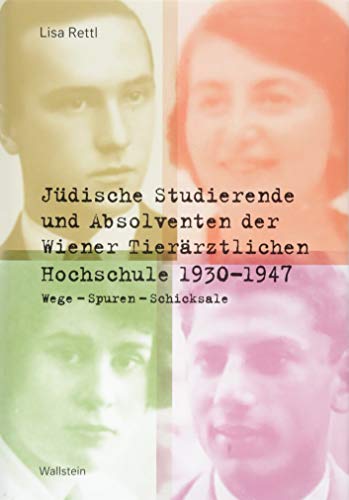 Beispielbild fr Jdische Studierende und Absolventen der Wiener Tierrztlichen Hochschule 1930 -1947: Wege - Spuren - Schicksale zum Verkauf von medimops