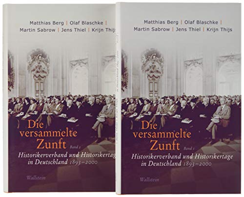 9783835332942: Die versammelte Zunft: Historikerverband und Historikertage in Deutschland 1893-2000
