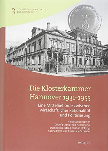 9783835333000: Die Klosterkammer Hannover 1931-1955: Eine Mittelbehrde zwischen wirtschaftlicher Rationalitt und Politisierung