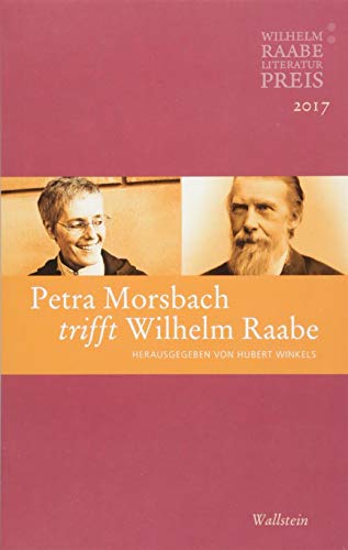 Stock image for Petra Morsbach trifft Wilhelm Raabe: Der Wilhelm Raabe-Literaturpreis 2017 for sale by medimops