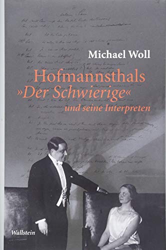 Hofmannsthals »Der Schwierige« und seine Interpreten - Michael Woll