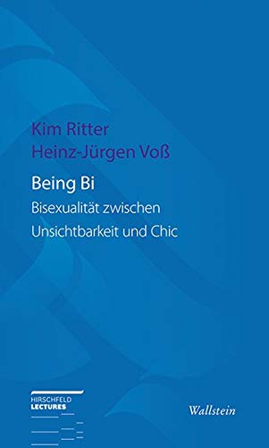 Beispielbild fr Being Bi: Bisexualitt zwischen Unsichtbarkeit und Chic (Hirschfeld-Lectures) zum Verkauf von medimops