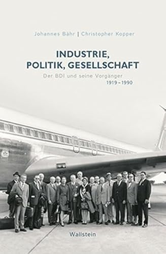 Imagen de archivo de Industrie, Politik, Gesellschaft: Der BDI und seine Vorgnger 1919-1990 a la venta por medimops