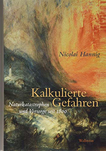 Stock image for Kalkulierte Gefahren: Naturkatastrophen und Vorsorge seit 1800 for sale by medimops