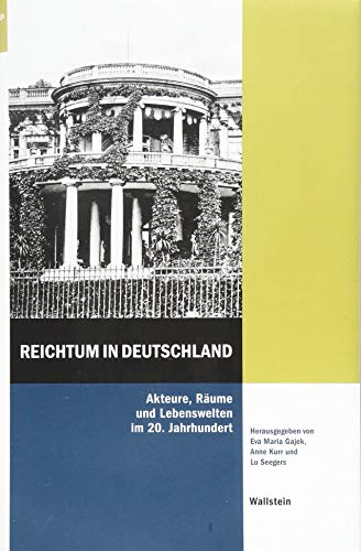 9783835334090: Reichtum in Deutschland: Akteure, Rume und Lebenswelten im 20. Jahrhundert