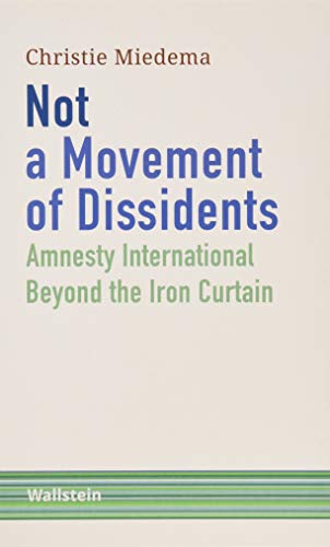 Beispielbild fr Not a Movement of Dissidents: Amnesty International Beyond the Iron Curtain (Schriftenreihe Menschenrechte im 20. Jahrhundert) zum Verkauf von medimops