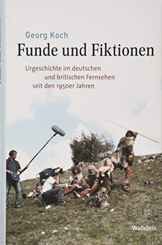 9783835334212: Funde und Fiktionen: Urgeschichte im deutschen und britischen Fernsehen seit den 1950er Jahren (Medien und Gesellschaftswandel im 20. Jahrhundert): 11