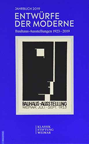 Beispielbild fr Entwrfe der Moderne: Bauhaus-Ausstellungen 1923-2019. (Jahrbuch 2019 der Klassik Stiftung Weimar) zum Verkauf von Antiquariat  >Im Autorenregister<